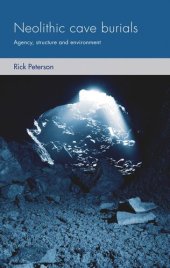 book Neolithic cave burials: Agency, structure and environment