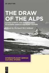 book The Draw of the Alps: Alpine Summits and Borderlands in Modern German-speaking Culture