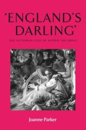 book ‘England’s darling’: The Victorian cult of Alfred the Great