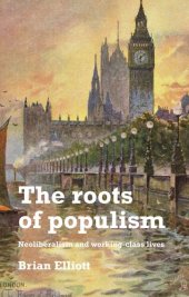 book The roots of populism: Neoliberalism and working-class lives