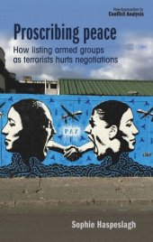 book Proscribing peace: How listing armed groups as terrorists hurts negotiations