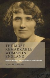 book The most remarkable woman in England: Poison, celebrity and the trials of Beatrice Pace