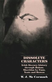 book Dissolute Characters: Irish literary history through Balzac, Sheridan Le Fanu, Yeats and Bowen