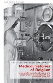 book Medical histories of Belgium: New narratives on health, care and citizenship in the nineteenth and twentieth centuries