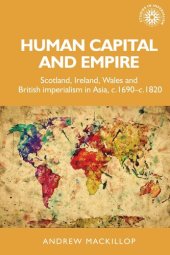 book Human capital and empire: Scotland, Ireland, Wales and British imperialism in Asia, c.1690–c.1820