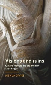 book Visions and ruins: Cultural memory and the untimely Middle Ages