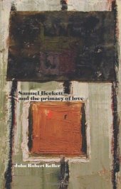 book Samuel Beckett and the primacy of love