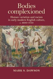 book Bodies complexioned: Human variation and racism in early modern English culture, c. 1600–1750