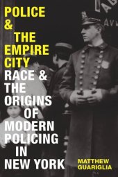 book Police and the Empire City: Race and the Origins of Modern Policing in New York