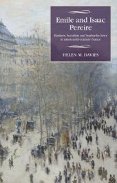 book Emile and Isaac Pereire: Bankers, Socialists and Sephardic Jews in nineteenth-century France