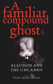 book A familiar compound ghost: Allusion and the Uncanny