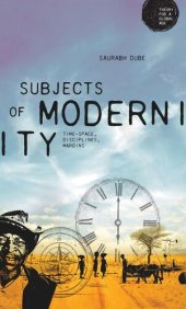 book Subjects of modernity: Time-space, disciplines, margins