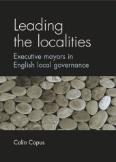 book Leading the localities: Executive mayors in English local governance