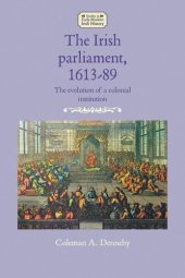 book The Irish parliament, 1613–89: The evolution of a colonial institution