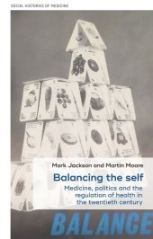 book Balancing the self: Medicine, politics and the regulation of health in the twentieth century