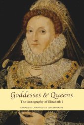 book Goddesses and Queens: The iconography of Elizabeth I