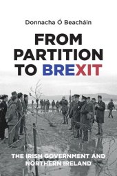 book From Partition to Brexit: The Irish Government and Northern Ireland