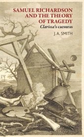 book Samuel Richardson and the theory of tragedy: Clarissa's caesuras