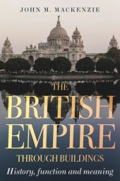 book The British Empire through buildings: Structure, function and meaning