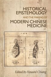 book Historical epistemology and the making of modern Chinese medicine