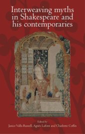 book Interweaving myths in Shakespeare and his contemporaries