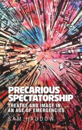 book Precarious spectatorship: Theatre and image in an age of emergencies