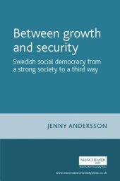 book Between growth and security: Swedish social democracy from a strong society to a third way