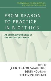 book From reason to practice in bioethics: An anthology dedicated to the works of John Harris