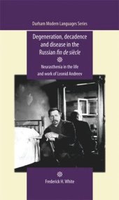 book Degeneration, decadence and disease in the Russian fin de siècle: Neurasthenia in the life and work of Leonid Andreev