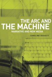 book The arc and the machine: Narrative and new media