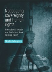 book Negotiating sovereignty and human rights: International society and the International Criminal Court