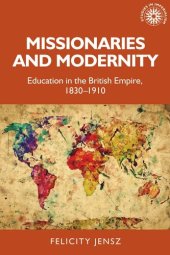 book Missionaries and modernity: Education in the British Empire, 1830-1910