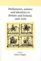 book Parliaments, nations and identities in Britain and Ireland, 1660–1850