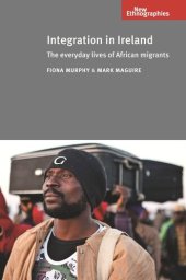 book Integration in Ireland: The everyday lives of African migrants