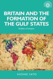 book Britain and the formation of the Gulf States: Embers of empire