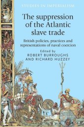 book The suppression of the Atlantic slave trade: British policies, practices and representations of naval coercion