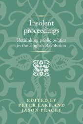 book Insolent proceedings: Rethinking public politics in the English Revolution