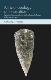 book An archaeology of innovation: Approaching social and technological change in human society