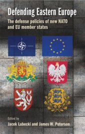 book Defending Eastern Europe: The defense policies of new NATO and EU member states