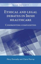 book Ethical and legal debates in Irish healthcare: Confronting complexities