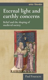 book Eternal light and earthly concerns: Belief and the shaping of medieval society