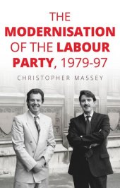 book The modernisation of the Labour Party, 1979–97