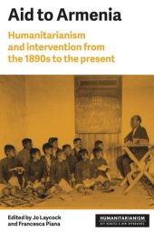 book Aid to Armenia: Humanitarianism and intervention from the 1890s to the present