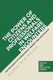 book The power of citizens and professionals in welfare encounters: The influence of bureaucracy, market and psychology