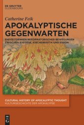 book Apokalyptische Gegenwarten: Endzeitdenken reformatorischer Bewegungen zwischen Exegese, Kirchenkritik und Vision