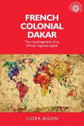 book French colonial Dakar: The morphogenesis of an African regional capital