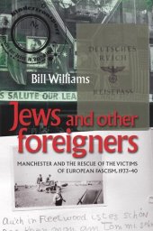 book Jews and other foreigners: Manchester and the rescue of the victims of European Fascism, 1933–40