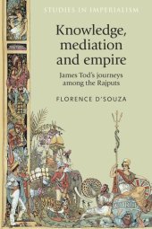 book Knowledge, mediation and empire: James Tod's journeys among the Rajputs