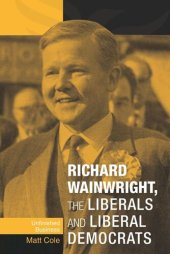 book Richard Wainwright, the Liberals and Liberal Democrats: Unfinished business