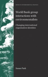 book World Bank Group interactions with environmentalists: Changing international organisation identities